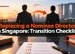 Replacing a Nominee Director in Singapore: Transition Checklist